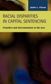 book Racial Disparities in Capital Sentencing: Prejudice and Discrimination in The Jury Room