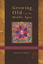 book Growing Old in the Middle Ages: "Winter Clothes Us in Shadow and Pain"