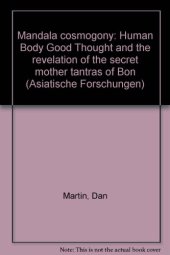 book Mandala Cosmogony: Human Body, Good Thought and the Revelation of the Secret Mother Tantras of Bon