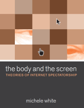 book The body and the screen: theories of Internet spectatorship