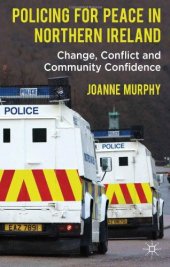 book Policing for Peace in Northern Ireland: Change, Conflict and Community Confidence