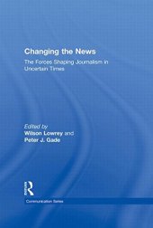 book Changing the News: The Forces Shaping Journalism in Uncertain Times