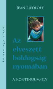 book A kontinuum-elv - Az elveszett boldogság nyomában (The Continuum Concept)