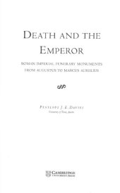 book Death and the Emperor: Roman Imperial Funerary Monuments from Augustus to Marcus Aurelius