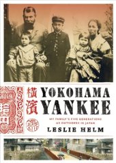 book Yokohama Yankee: My Family's Five Generations as Outsiders in Japan