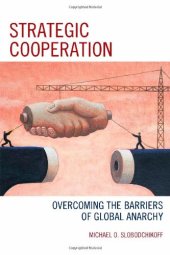 book Strategic Cooperation: Overcoming the Barriers of Global Anarchy