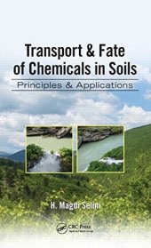 book Transport & Fate of Chemicals in Soils: Principles & Applications