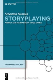 book Storyplaying: Agency and Narrative in Video Games