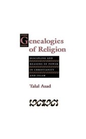 book Genealogies of Religion: Discipline and Reasons of Power in Christianity and Islam