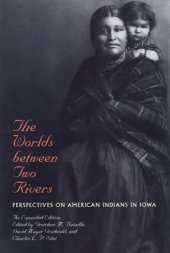 book The Worlds between Two Rivers: Perspectives on American Indians in Iowa