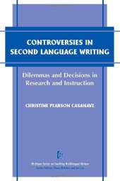 book Controversies in Second Language Writing: Dilemmas and Decisions in Research and Instruction