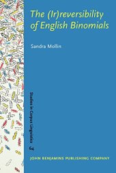 book The (Ir)reversibility of English Binomials: Corpus, Constraints, Developments