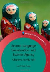 book Second Language Socialization and Learner Agency: Adoptive Family Talk