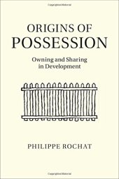 book Origins of Possession: Owning and Sharing in Development