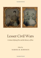 book Lesser Civil Wars: Civilians Defining War and the Memory of War