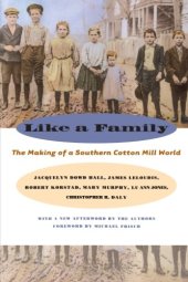 book Like a Family: The Making of a Southern Cotton Mill World