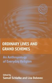 book Ordinary Lives and Grand Schemes: An Anthropology of Everyday Religion