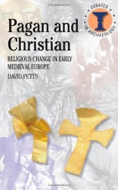 book Pagan and Christian: Religious Change in Early Medieval Europe