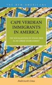 book Cape Verdean Immigrants in America: The Socialization of Young Men in an Urban Environment