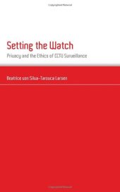 book Setting the Watch: Privacy and the Ethics of CCTV Surveillance