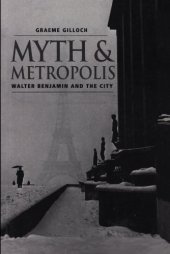 book Myth and Metropolis: Walter Benjamin and the City