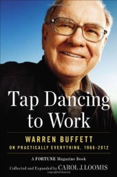 book Tap Dancing to Work: Warren Buffett on Practically Everything, 1966-2012: A Fortune Magazine Book