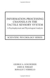 book Information-Processing Channels in the Tactile Sensory System: A Psychophysical and Physiological Analysis