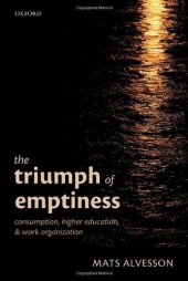 book The Triumph of Emptiness: Consumption, Higher Education, and Work Organization