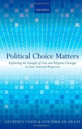 book Political Choice Matters: Explaining the Strength of Class and Religious Cleavages in Cross-National Perspective