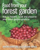 book Food from Your Forest Garden: How to Harvest, Cook and Preserve Your Forest Garden Produce