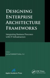 book Designing Enterprise Architecture Frameworks: Integrating Business Processes with IT Infrastructure