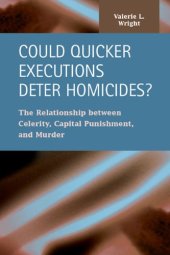 book Could Quicker Executions Deter Homicides?: The Relationship Between Celerity, Capital Punishment, and Murder