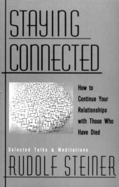 book Staying Connected : How to Continue Your Relationships With Those Who Have Died