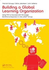 book Building a Global Learning Organization: Using TWI to Succeed with Strategic Workforce Expansion in the LEGO Group