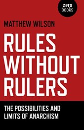 book Rules Without Rulers: The Possibilities and Limits of Anarchism