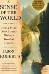 book A Sense of the World: How a Blind Man Became History's Greatest Traveler