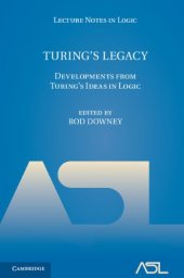 book Turing's Legacy: Developments from Turing's Ideas in Logic