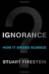 book Ignorance: How It Drives Science