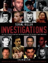 book Serial Killer Investigations: The Story of Forensics And Profiling Through the Hunt for the World's Worst Murderers