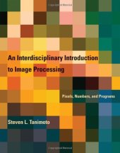 book An Interdisciplinary Introduction to Image Processing: Pixels, Numbers, and Programs