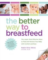 book The Better Way to Breastfeed: The Latest, Most Effective Ways to Feed and Nurture Your Baby with Comfort and Ease