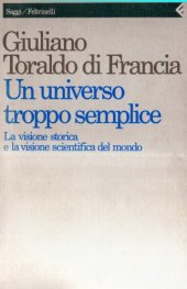 book Un universo troppo semplice. La visione storica e la visione scientifica del mondo