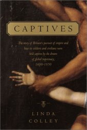 book Captives: The story of Britain's pursuit of empire and how its soldiers and civilians were  held captive by the dream of global supremacy