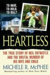 book Heartless: The True Story of Neil Entwistle and the Cold Blooded Murder of his Wife and Child