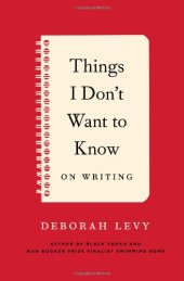 book Things I Don't Want to Know: On Writing