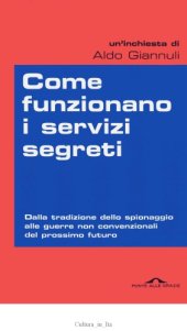 book Come funzionano i servizi segreti. Dalla tradizione dello spionaggio alle guerre non convenzionali del prossimo futuro