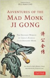 book Adventures of the Mad Monk Ji Gong: The Drunken Wisdom of China's Most Famous Chan Buddhist Monk