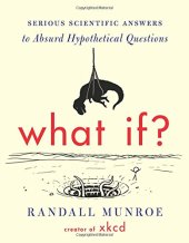 book What If?: Serious Scientific Answers to Absurd Hypothetical Questions