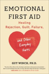 book Emotional First Aid: Healing Rejection, Guilt, Failure, and Other Everyday Hurts