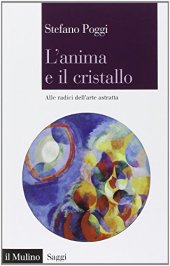 book L'anima e il cristallo. Alle radici dell'arte astratta